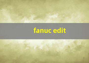 fanuc edit